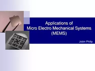 Applications of Micro Electro Mechanical Systems (MEMS)