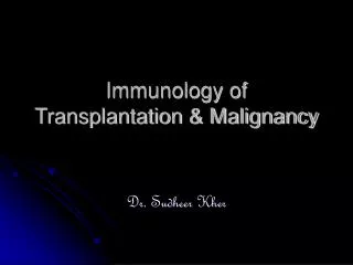 Immunology of Transplantation &amp; Malignancy