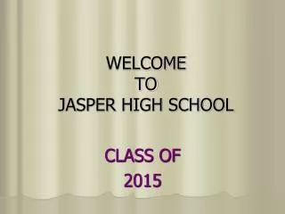 WELCOME TO JASPER HIGH SCHOOL