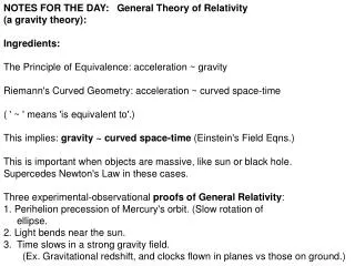 NOTES FOR THE DAY: General Theory of Relativity (a gravity theory): Ingredients: