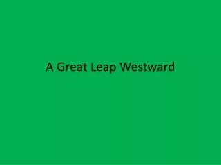 A Great Leap Westward