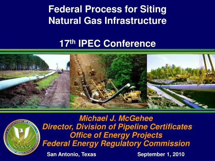federal process for siting natural gas infrastructure 17 th ipec conference