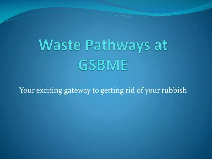waste pathways at gsbme