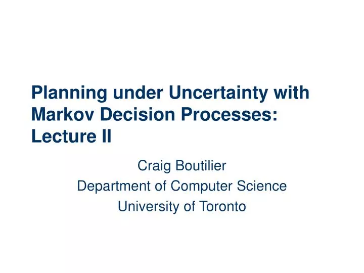 planning under uncertainty with markov decision processes lecture ii