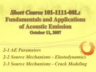 Short Course 101-1111-00L: Fundamentals and Applications of Acoustic Emission October 11, 2007
