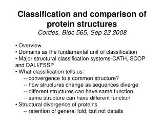 Classification and comparison of protein structures Cordes, Bioc 565, Sep 22 2008