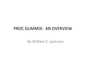 PROC GLIMMIX: AN OVERVIEW