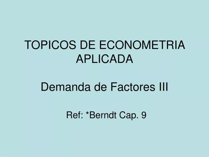 topicos de econometria aplicada demanda de factores iii