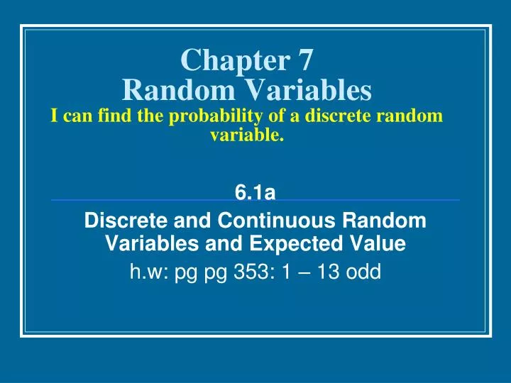 chapter 7 random variables i can find the probability of a discrete random variable