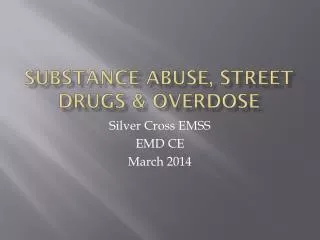 Substance Abuse, STREET DRUGS &amp; OVERDOSE