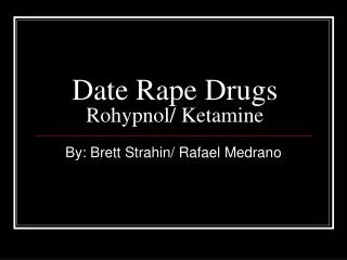 Date Rape Drugs Rohypnol/ Ketamine
