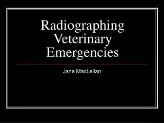 Radiographing Veterinary Emergencies