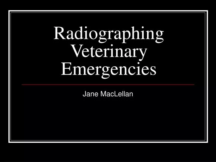 radiographing veterinary emergencies