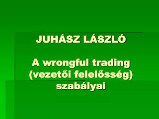 juh sz l szl a wrongful trading vezet i felel ss g szab lyai
