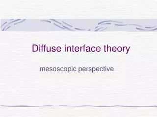Diffuse interface theory