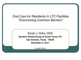 Sarah J. Dirks, DDS Geriatric Dental Group of South Texas, PA San Antonio, Texas 78229