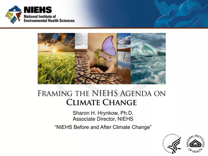 sharon h hrynkow ph d associate director niehs niehs before and after climate change