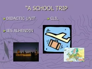 “A SCHOOL TRIP