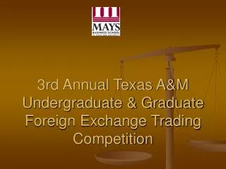 3rd Annual Texas A&amp;M Undergraduate &amp; Graduate Foreign Exchange Trading Competition