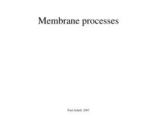 Membrane processes