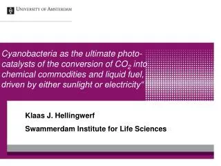 Klaas J. Hellingwerf Swammerdam Institute for Life Sciences