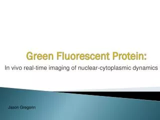 Green Fluorescent Protein: