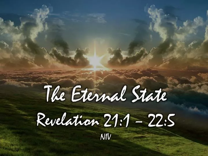 the eternal state revelation 21 1 22 5 niv