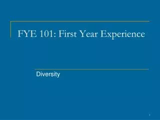 FYE 101: First Year Experience