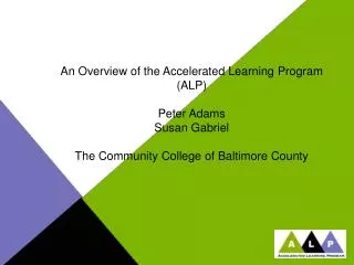 An Overview of the Accelerated Learning Program (ALP) Peter Adams Susan Gabriel