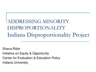 ADDRESSING MINORITY DISPROPORTIONALITY Indiana Disproportionality Project