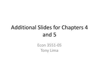 Additional Slides for Chapters 4 and 5
