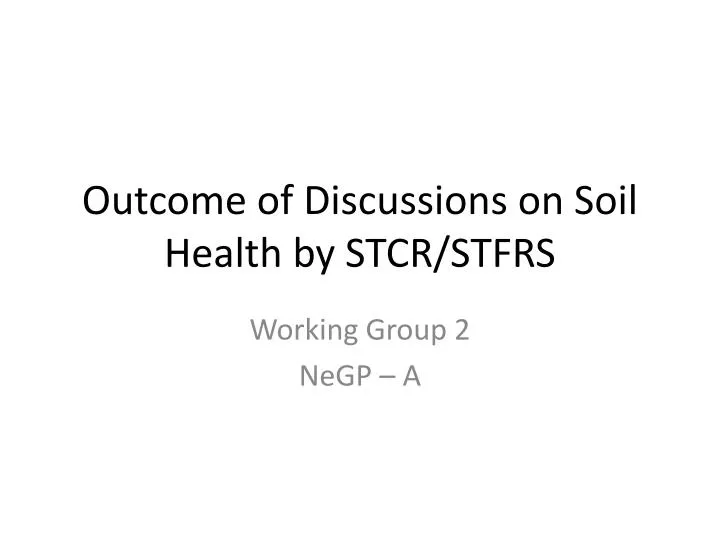 outcome of discussions on soil health by stcr stfrs