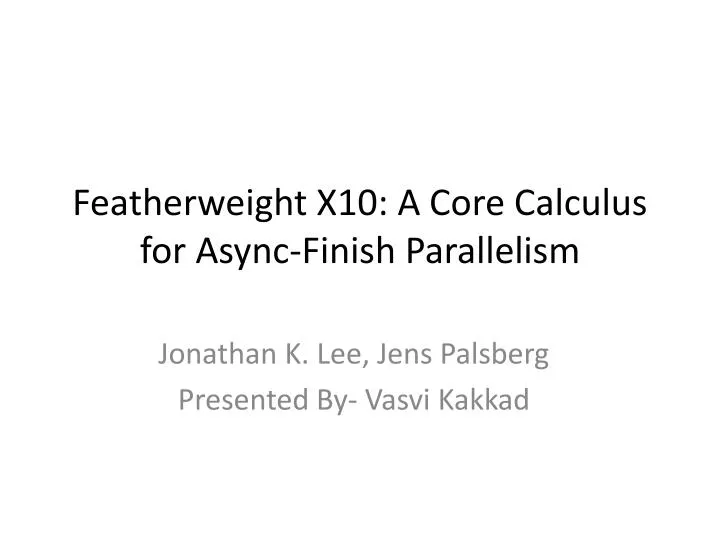 featherweight x10 a core calculus for async finish parallelism