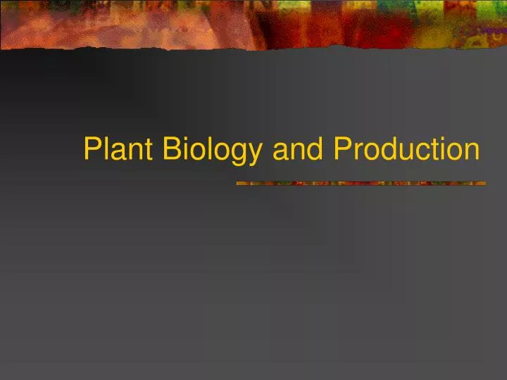 plant biology and production