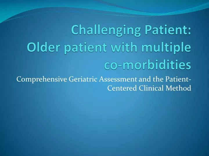 challenging patient older patient with multiple co morbidities