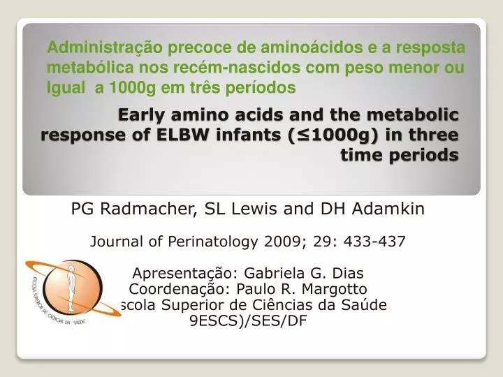 early amino acids and the metabolic response of elbw infants 1000g in three time periods
