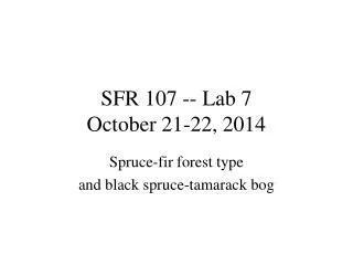 SFR 107 -- Lab 7 October 21-22, 2014