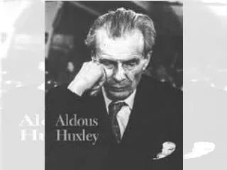 Aldous Huxley was born in 1894 in England to two very aristocratic parents.