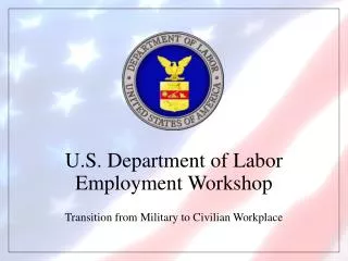 U.S. Department of Labor Employment Workshop Transition from Military to Civilian Workplace