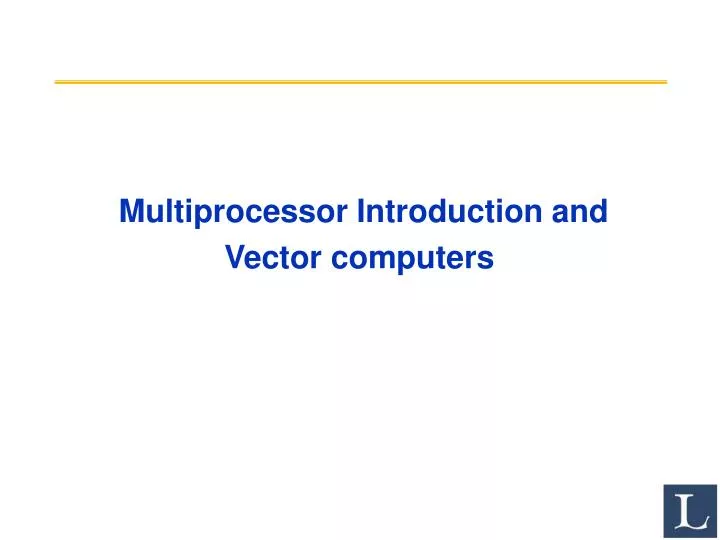 multiprocessor introduction and vector computers