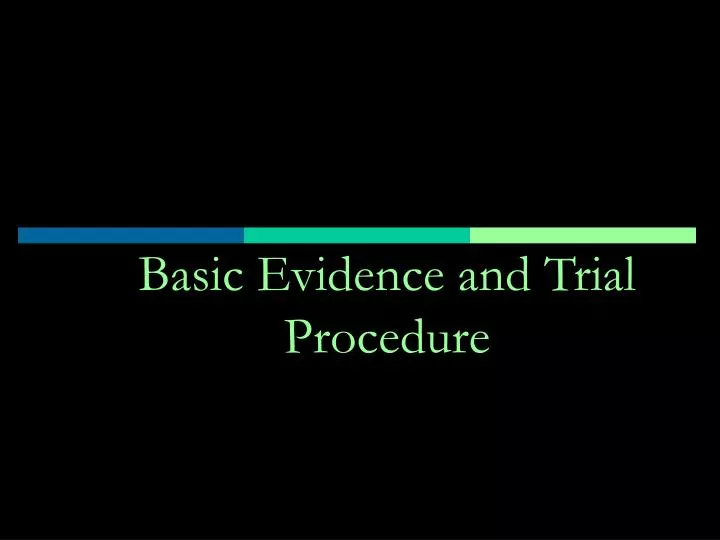 basic evidence and trial procedure