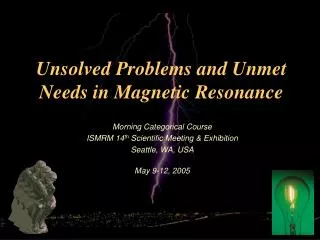 Unsolved Problems and Unmet Needs in Magnetic Resonance