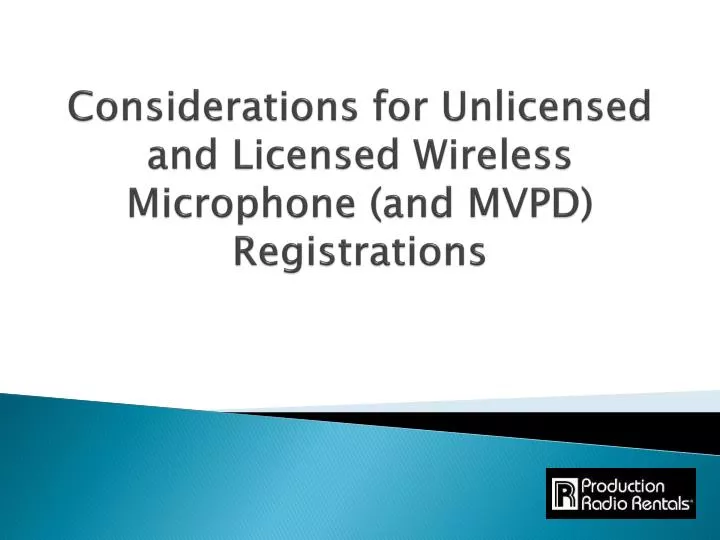 considerations for unlicensed and licensed wireless microphone and mvpd registrations
