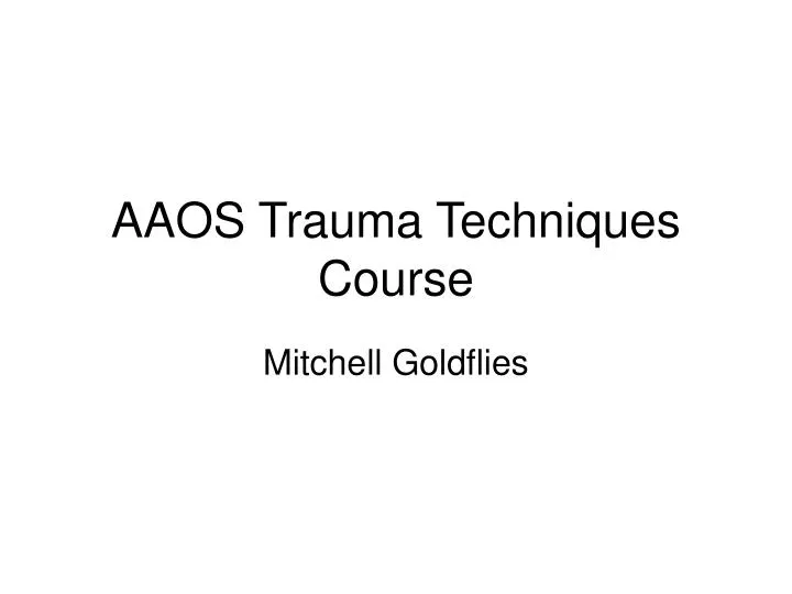 aaos trauma techniques course