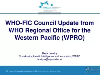 WHO-FIC Council Update from WHO Regional Office for the Western Pacific (WPRO) Mark Landry