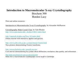 Introduction to Macromolecular X-ray Crystallography Biochem 300 Borden Lacy