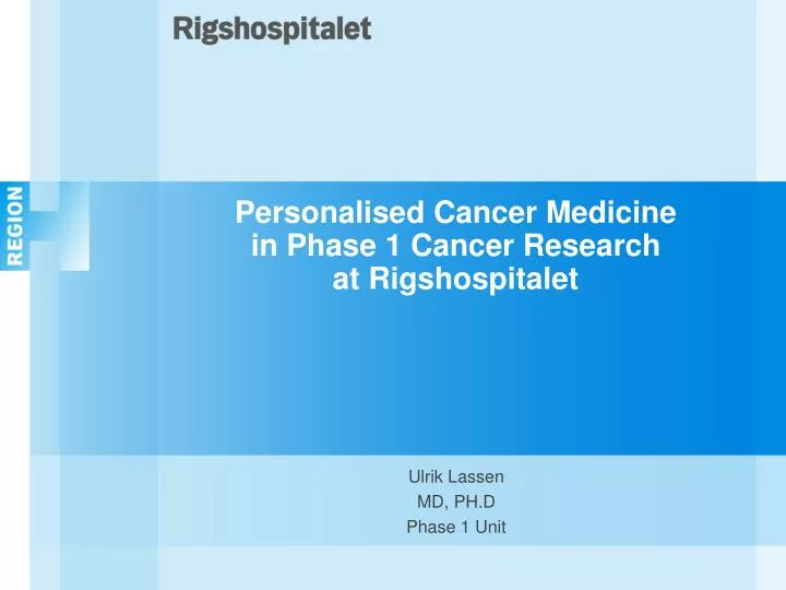 personalised cancer medicine in phase 1 cancer research at rigshospitalet