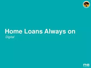 Home Loans Always on