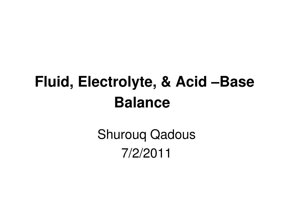 PPT - Fluid, Electrolyte, & Acid –Base Balance PowerPoint Presentation ...