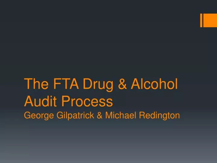 the fta drug alcohol audit process george gilpatrick michael redington